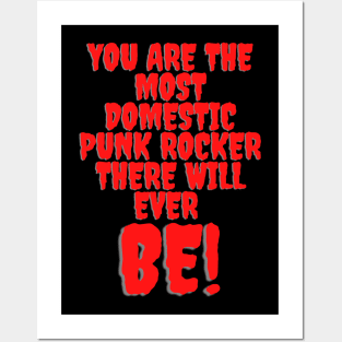 You are the most domestic punk rocker there will ever be! Funny, Cute, Punk Rock Design Posters and Art